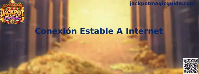 Guía de conexión estable a Internet para descargar e iniciar Jackpot Magic