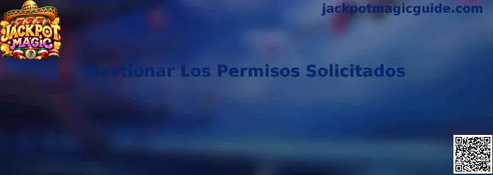 Gestionar Los Permisos Solicitados en Jackpot Magic