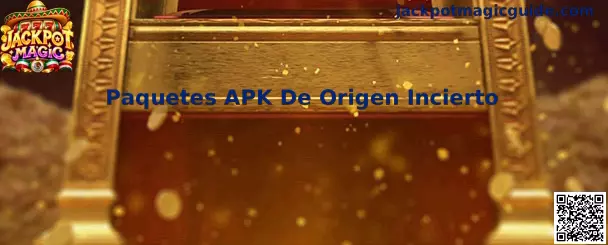 Paquetes APK De Origen Incierto en Jackpot Magic