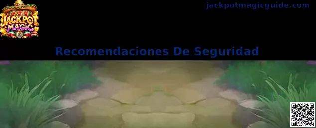 Recomendaciones De Seguridad para Jackpot Magic