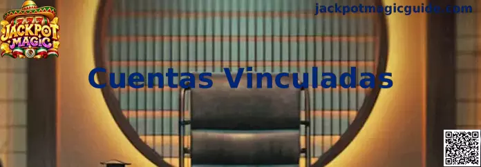 Configuración de Cuentas Vinculadas en Jackpot Magic