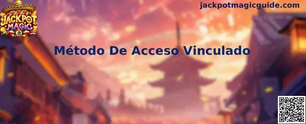 Método De Acceso Vinculado en Jackpot Magic