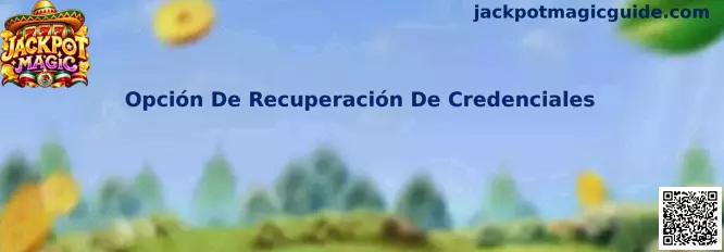Guía de Opción De Recuperación De Credenciales en Jackpot Magic