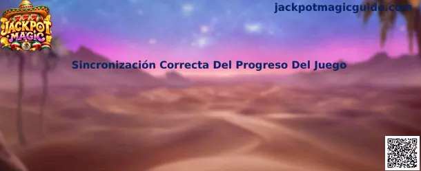 Sincronización Correcta Del Progreso Del Juego en Jackpot Magic