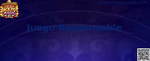 Juego Responsable en Jackpot Magic