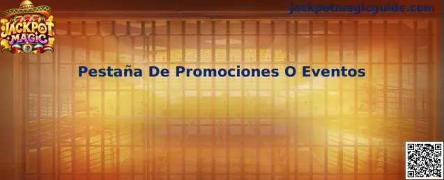 Imagen ilustrativa de la Pestaña De Promociones O Eventos de Jackpot Magic para consultar actividades y recompensas virtuales
