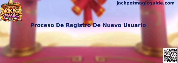 Guía visual del proceso de registro de nuevo usuario en Jackpot Magic