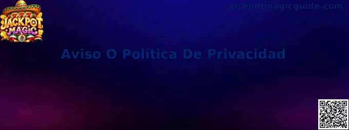 Aviso O Política De Privacidad Jackpot Magic