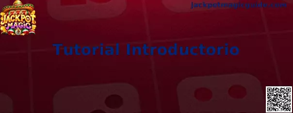 Tutorial Introductorio de Jackpot Magic con orientación sobre navegación y controles