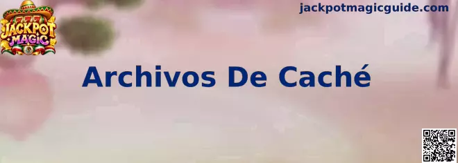 Optimización técnica y limpieza de archivos de caché en Jackpot Magic