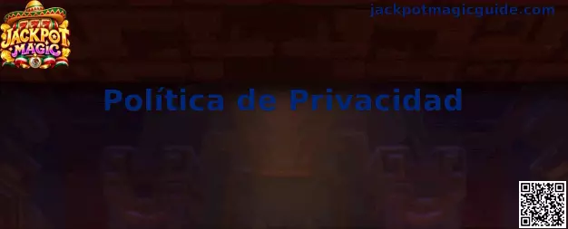 Política de Privacidad de Jackpot Magic