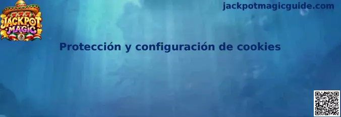 Protección y configuración de cookies en Jackpot Magic