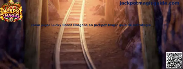 Cómo jugar Lucky Boost Dragons en Jackpot Magic guía de estrategia