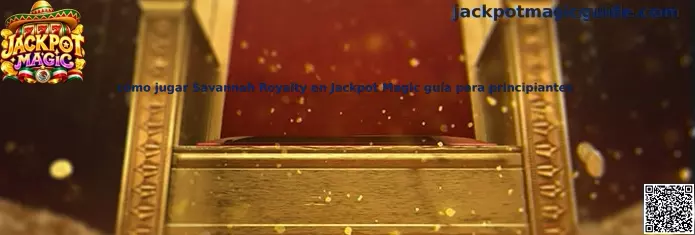 Guía para aprender a jugar Savannah Royalty en Jackpot Magic