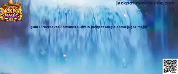 Guía Firecracker Fortunes Buffalo Jackpot Magic cómo jugar mejor