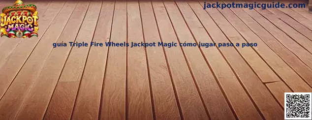 Imagen ilustrativa de la guía Triple Fire Wheels Jackpot Magic para aprender a jugar paso a paso